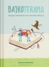 Bajkoterapia. Kojące opowieści na trudne emocje - zdjęcie
