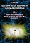 "Filozoficznym traktem – Nowa Kosmologia Wszechświat grawitacji dualnej". 4. Filozoficznym traktem – Nowa Kosmologia. Wszechświat grawitacji dualnej. Tom 4. Kwestie nie do końca rozwiązane. Inflacja, jak powstały galaktyki i planety; czarne dziury "Filozoficznym traktem – Nowa Kosmologia Wszechświat grawitacji dualnej". 4. Filozoficznym traktem – Nowa Kosmologia. Wszechświat grawitacji dualnej. Tom 4. Kwestie nie do końca rozwiązane. Inflacja, jak powstały galaktyki i planety; czarne dziury - zdjęcie