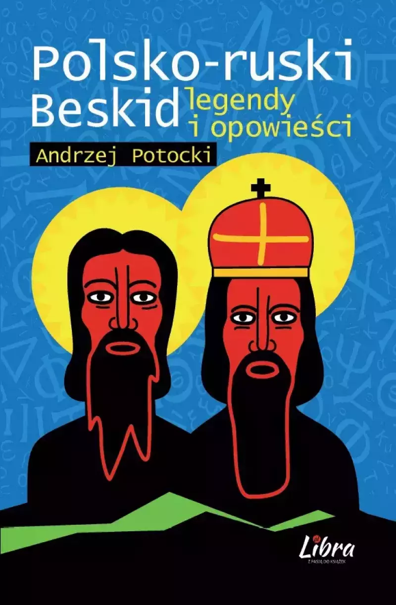 Polsko-ruski Beskid. Legendy i opowieści Polsko-ruski Beskid. Legendy i opowieści