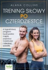 Trening siłowy po czterdziestce. 6-tygodniowy program budowania mięśni, poprawy mobilności i idealnej sylwetki - zdjęcie