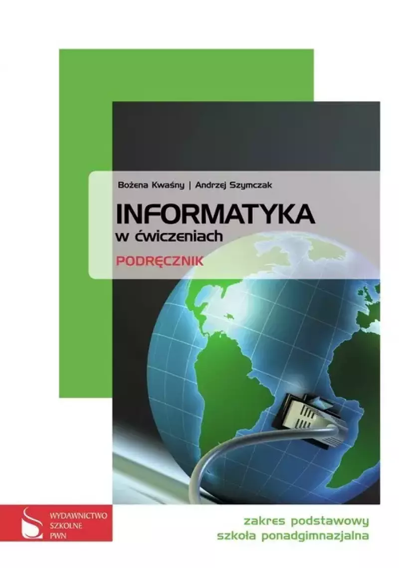 Informatyka w ćwiczeniach. Klasa 1-3. Podręcznik, zakres podstawowy Informatyka w ćwiczeniach. Klasa 1-3. Podręcznik, zakres podstawowy