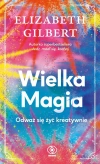 Wielka Magia. Odważ się żyć kreatywnie - zdjęcie