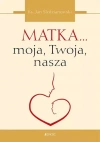 Matka... moja, Twoja, nasza - zdjęcie