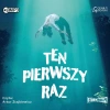 Ten pierwszy raz. Audiobook - zdjęcie