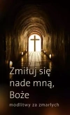 Zmiłuj się nade mną, Boże. Modlitwy za zmarłych - zdjęcie