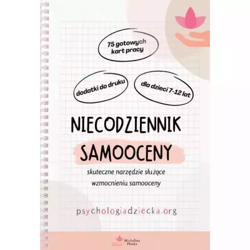 Niecodziennik samooceny dla dla dzieci 7-12 lat. Skuteczne narzędzie służące wzmocnieniu samooceny Niecodziennik samooceny dla dla dzieci 7-12 lat. Skuteczne narzędzie służące wzmocnieniu samooceny