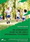 100 scenariuszy zajęć na 100 lekcji wychowania fizycznego - zdjęcie