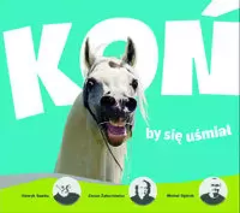 Koń by się uśmiał Koń by się uśmiał