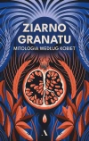 Ziarno granatu. Mitologia według kobiet - zdjęcie