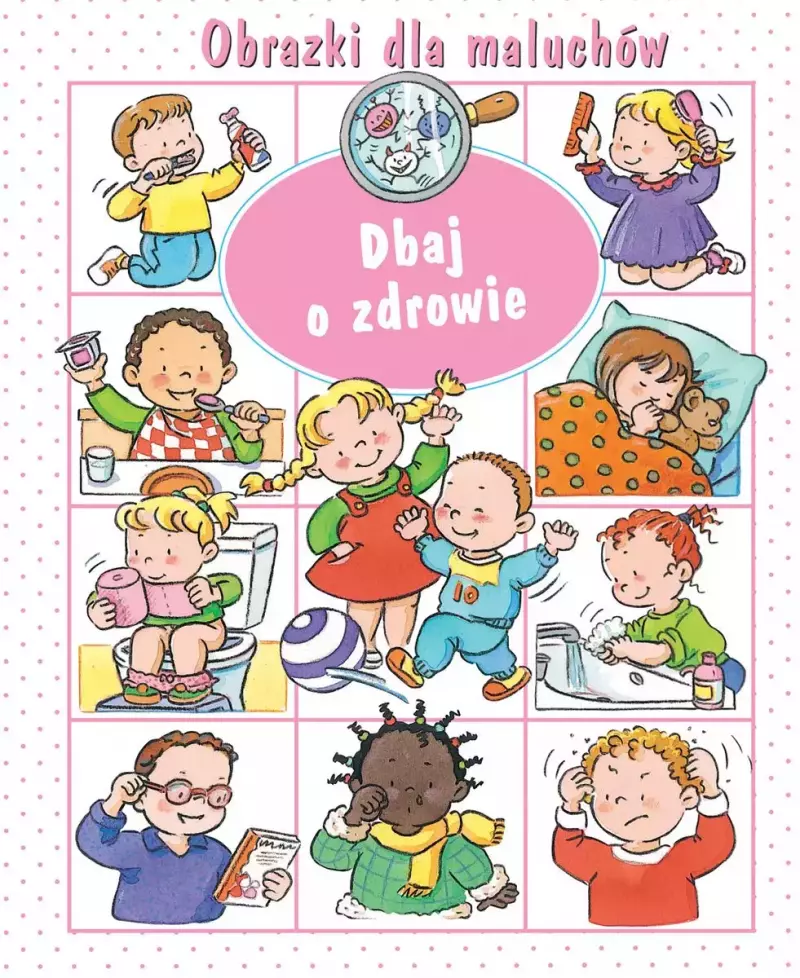 Dbaj o zdrowie. Obrazki dla maluchów Dbaj o zdrowie. Obrazki dla maluchów
