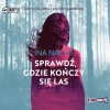 Mroczna seria z Kotliny Kłodzkiej. Tom 2. Sprawdź, gdzie kończy się las. Audiobook - zdjęcie