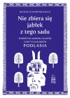 Nie zbiera się jabłek z tego sadu. Podróż do grobów, duchów i ukrytych skarbów Podlasia - zdjęcie