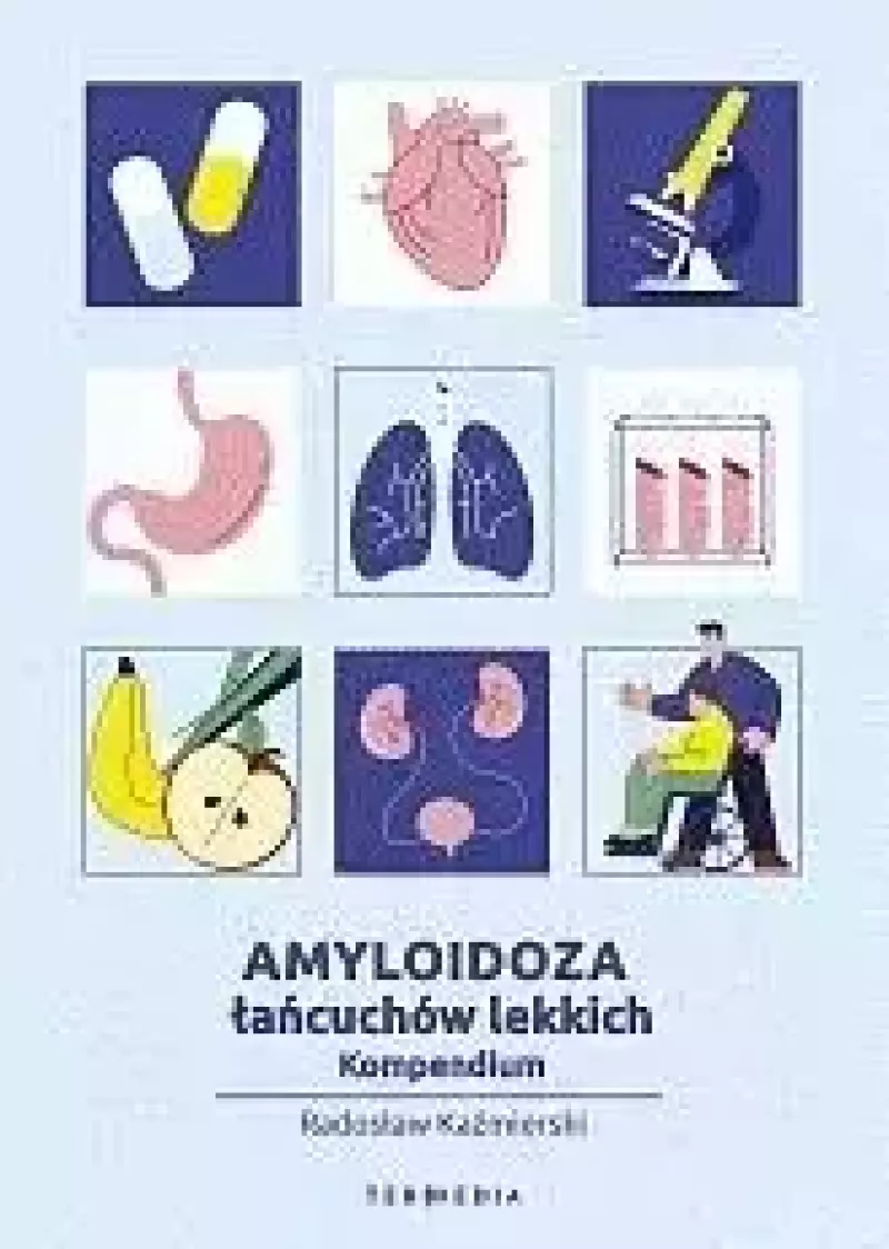 Amyloidoza łańcuchów lekkich. Kompendium Amyloidoza łańcuchów lekkich. Kompendium