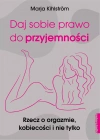 Daj sobie prawo do przyjemności. Rzecz o orgazmie, kobiecości i nie tylko - zdjęcie