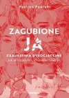 Zagubione ja. Zaburzenia dysocjacyjne - jak je rozpoznać, zrozumieć i leczyć - zdjęcie