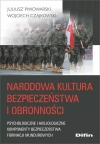 Narodowa kultura bezpieczeństwa i obronności. Psychologiczne i aksjologiczne komponenty kultury bezpieczeństwa formacji mundurowych Narodowa kultura bezpieczeństwa i obronności. Psychologiczne i aksjologiczne komponenty kultury bezpieczeństwa formacji mundurowych - zdjęcie