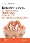 Rodzinne zasoby w pedagogice społecznej i praktyce psychopedagogicznej - zdjęcie