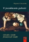 W poszukiwaniu godności. Człowiek w świetle formatywnych metafor - zdjęcie