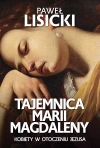 Tajemnica Marii Magdaleny. Kobiety w otoczeniu Jezusa - zdjęcie