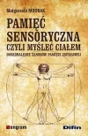 Pamięć sensoryczna czyli myśleć ciałem - zdjęcie