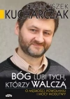 Bóg lubi tych którzy walczą. O męskości, powołaniu i mocy modlitwy - zdjęcie