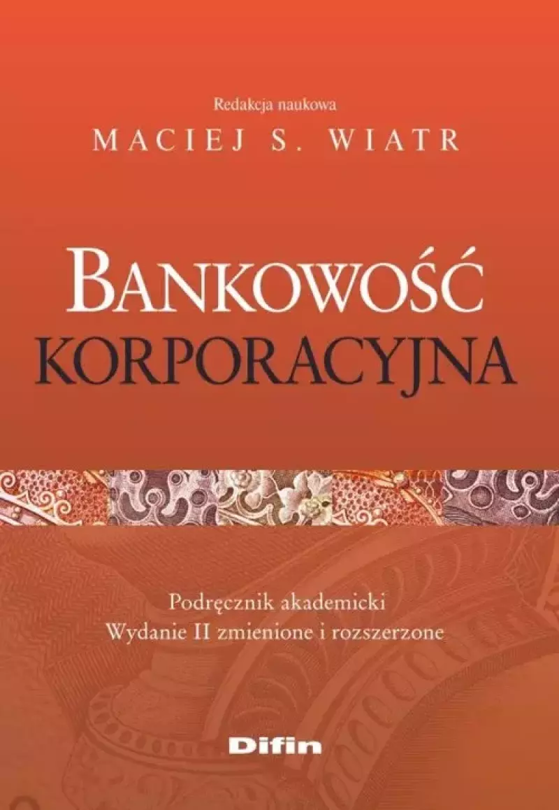 Bankowość korporacyjna, wydanie 2 Bankowość korporacyjna, wydanie 2