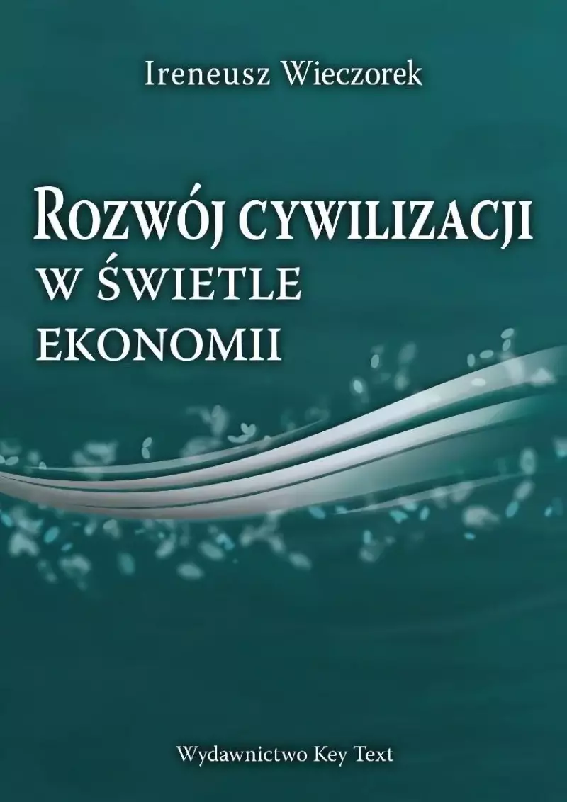 Rozwój cywilizacji w świetle ekonomii Rozwój cywilizacji w świetle ekonomii