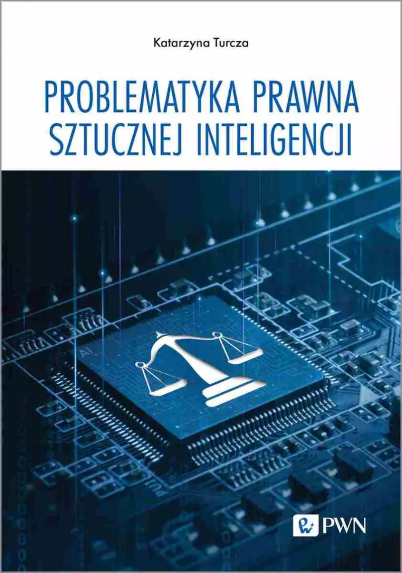 Problematyka prawna sztucznej inteligencji Problematyka prawna sztucznej inteligencji