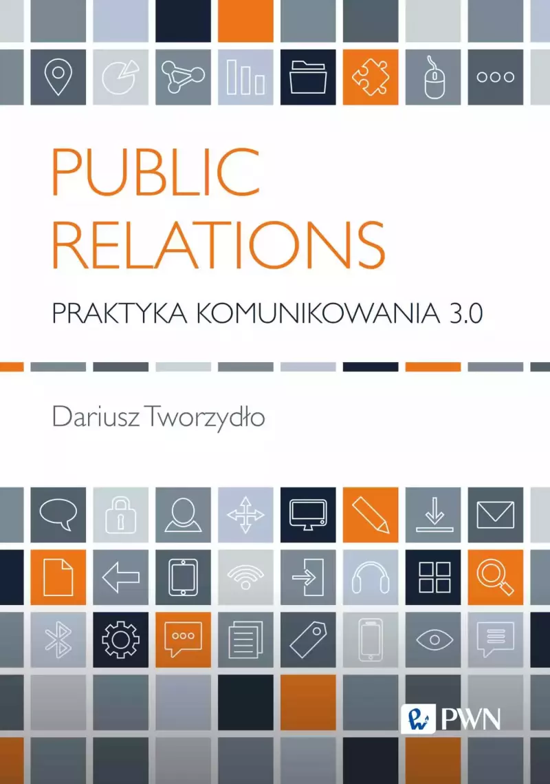 Public Relations. Praktyka komunikowania 3.0 Public Relations. Praktyka komunikowania 3.0