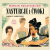 Nasturcje i ćwoki. Tom 2. Farfocle namiętności. Audiobook - zdjęcie