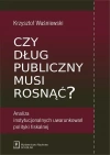 Czy dług publiczny musi rosnąć? Analiza instytucjonalnych uwarunkowań polityki fiskalnej - zdjęcie