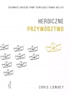Heroiczne przywództwo. Tajemnice sukcesu firmy istniejącej ponad 450 lat, wydanie 3 - zdjęcie