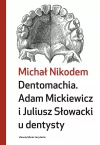 Dentomachia. Adam Mickiewicz i Juliusz Słowacki u dentysty - zdjęcie