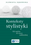 Konteksty stylistyki. Od orędzia do mowy noblowskiej - zdjęcie