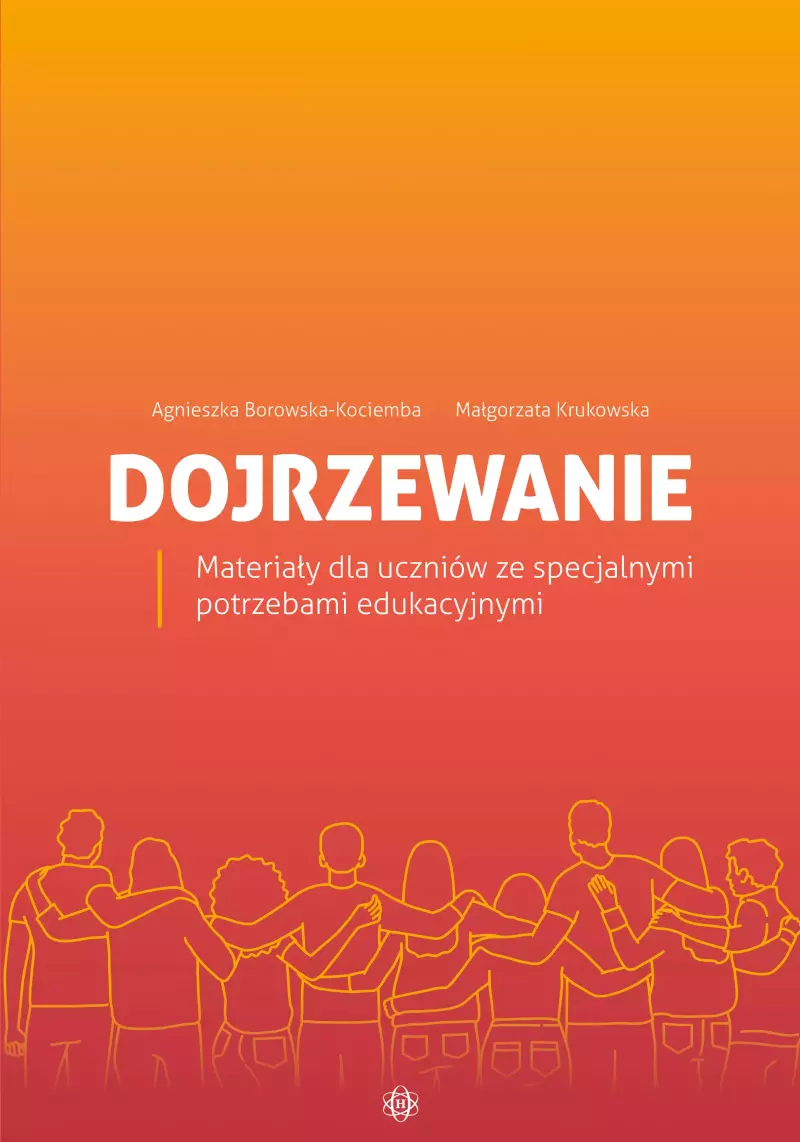 Dojrzewanie. Materiały dla uczniów ze specjalnymi potrzebami edukacyjnymi Dojrzewanie. Materiały dla uczniów ze specjalnymi potrzebami edukacyjnymi