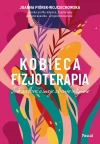 Kobieca fizjoterapia. Jak zadbać o swoje zdrowie intymne - zdjęcie