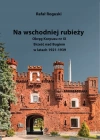 Na wschodniej rubieży. Okręg Korpusu nr IX Brześć nad Bugiem w latach 1921-1939 - zdjęcie