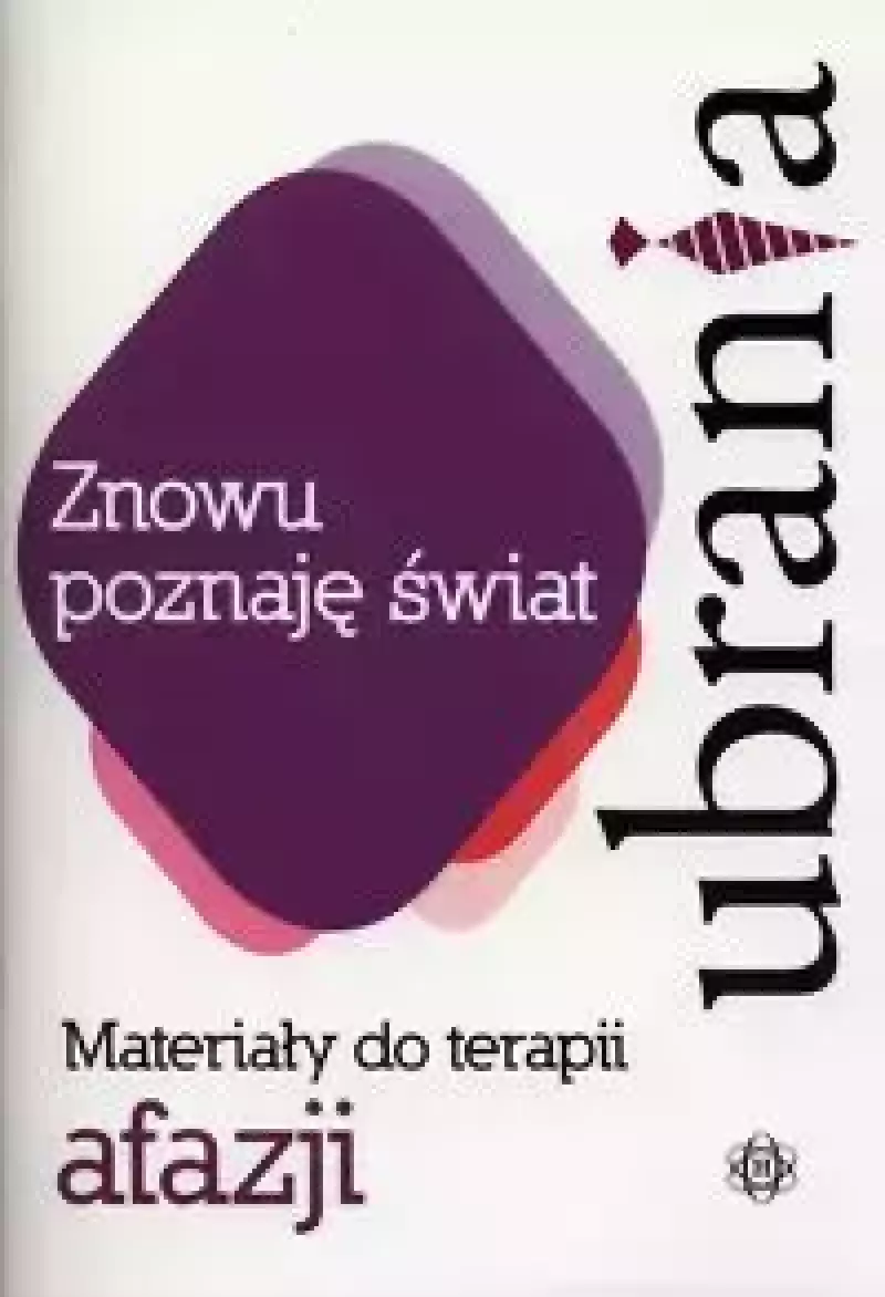Znowu poznaję świat. Ubrania. Materiały do terapii afazji