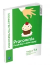 Praktyczna nauka zawodu. Pracownia produkcji cukierniczej. Kwalifikacja T.4. Cukiernik. Technik technologii żywności, wydanie 2 - zdjęcie