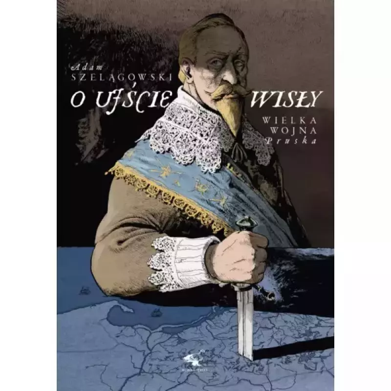O ujście Wisły. Wielka wojna pruska O ujście Wisły. Wielka wojna pruska