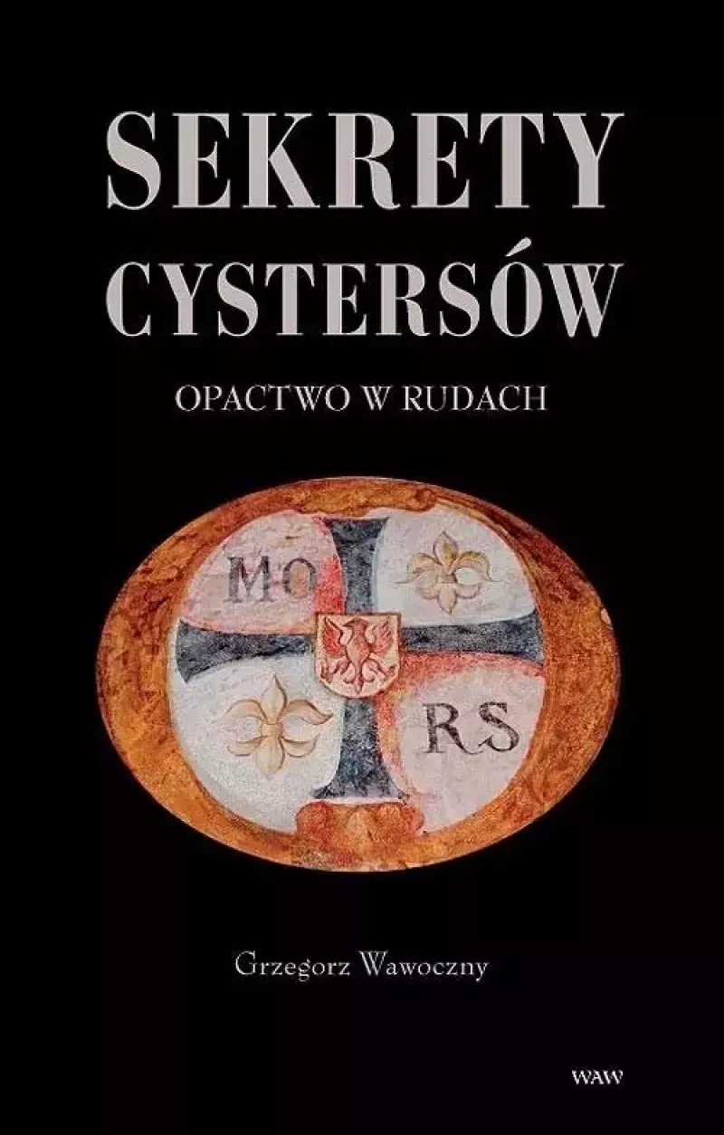 Sekrety cystersów. Opactwo w Rudach Sekrety cystersów. Opactwo w Rudach