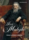 Jan Matejko. Malarz polskich dziejów - zdjęcie