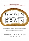 Grain Brain - Zbożowa głowa. Zaskakująca prawda o mózgu i jego cichych zabójcach: pszenicy, węglowodanach i cukrze - zdjęcie