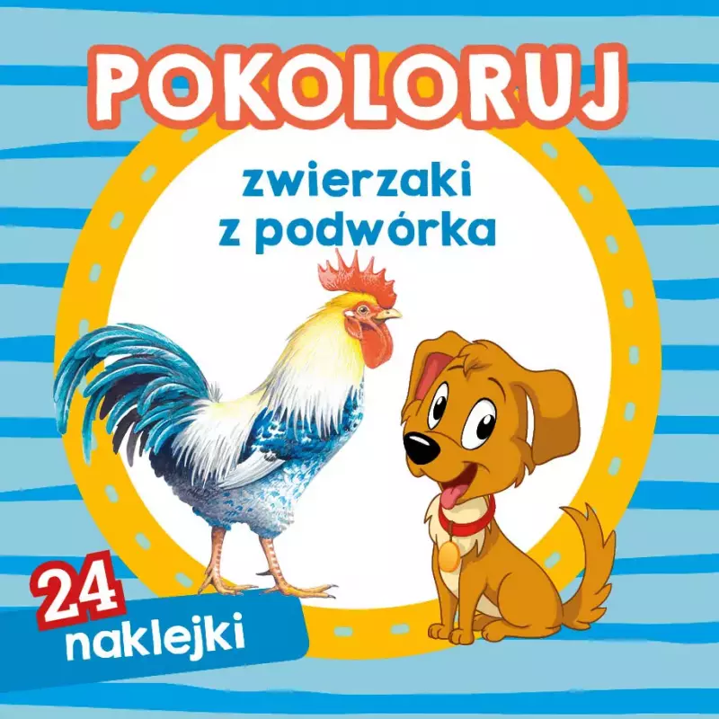 Pokoloruj. Zwierzaki z podwórka Pokoloruj. Zwierzaki z podwórka