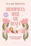 Menopauza mnie nie rusza. Jak ogarnąć zmianę i nie zwariować - zdjęcie