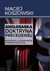 Anglosaska doktryna precedensu. Porównanie z kontynentalną praktyką orzeczniczą - zdjęcie