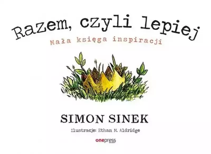 Razem, czyli lepiej. Mała księga inspiracji Razem, czyli lepiej. Mała księga inspiracji
