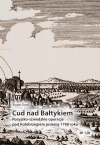 Cud nad Bałtykiem. Rosyjsko-szwedzkie operacje pod Kołobrzegiem jesienią 1760 roku - zdjęcie