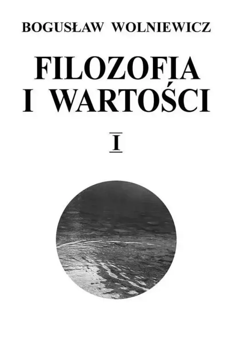 Filozofia i wartości. Tom 1, wydanie II Filozofia i wartości. Tom 1, wydanie II