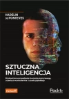 Sztuczna inteligencja. Błyskawiczne wprowadzenie do uczenia maszynowego, uczenia ze wzmocnieniem i uczenia głębokiego - zdjęcie